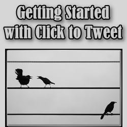 Getting Started with Click to Tweet Getting Started with Click to Tweet