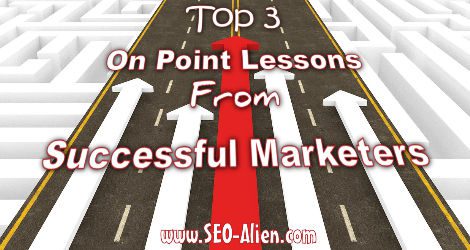 Top 3 On Point Lessons From Successful Marketers
