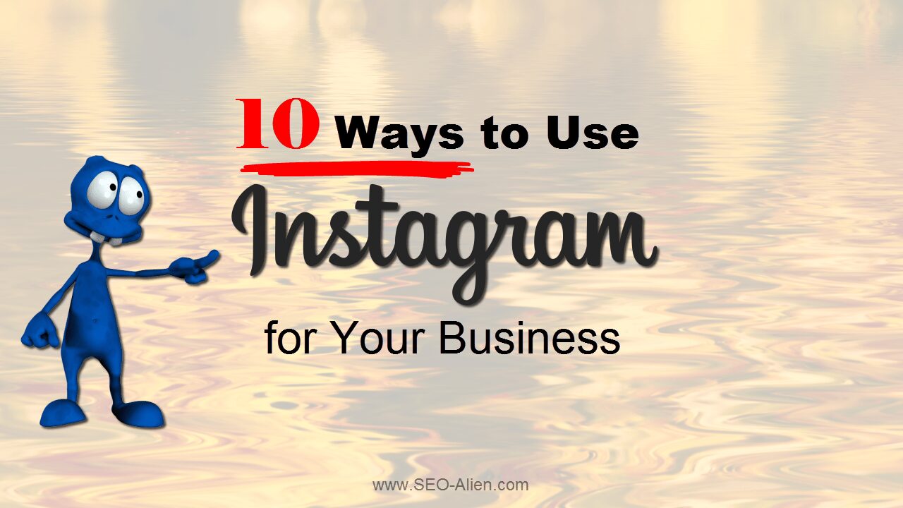 10 Ways to Use Instagram for Your Business | SEO-Alien