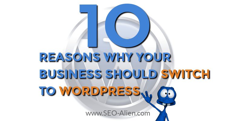 Top 10 Best Reasons Your Business Should Switch to WordPress | SEO-Alien
