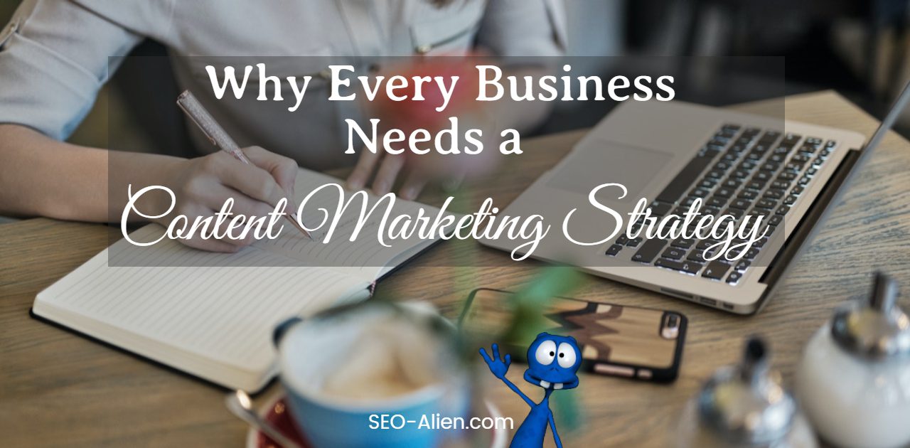 Why Every Business Needs a Content Marketing Strategy | SEO-Alien